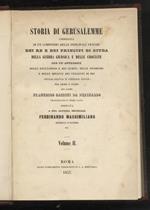 Storia di Gerusalemme corredata di un compendio delle principali vicende dei re e dei principi di Giuda, della guerra giudaica e delle crociate, con un' appendice delle esultazioni e dei gemiti, delle promesse e delle minacce dei veggenti di Dio sull