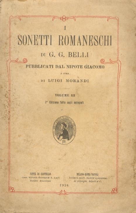 I sonetti romaneschi di G.G. Belli. Pubblicati dal nipote Giacomo a cura di Luigi Morandi. Volume II. Volume III. Seconda edizione - Gioachino Belli - copertina