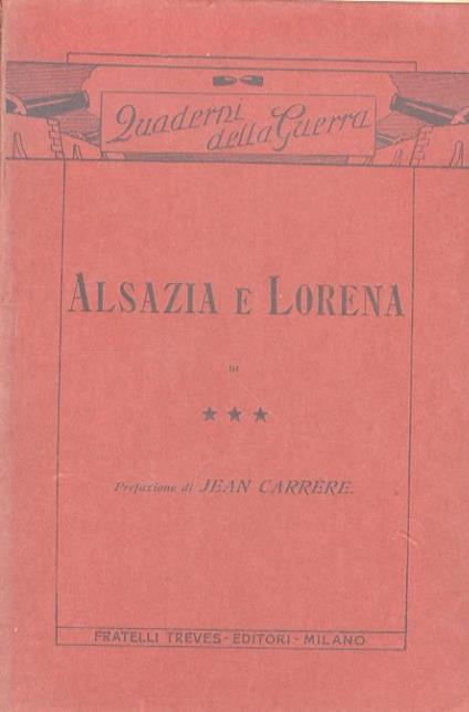 Alsazia e Lorena, di ***. Prefazione di Jean Carrère - copertina