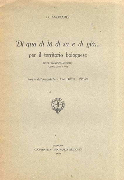 Di qua di là di su e di giù... per il territorio bolognese. Note toponomastiche (continuazione e fine) - G Avogaro - copertina