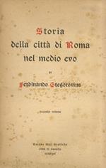 Storia della città di Roma nel Medio Evo. Nuova edizione integrale per cura di Luigi Trompeo. Secondo volume. [Libro secondo: dall'inizio del regno di Odoacre all'istituzione dell'esarcato di Ravenna nell'anno 568]