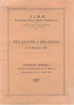 T.I.M.O. Telefoni Italia Media Orientale. Relazioni e bilancio al 3 dicembre 1927. Assemblee generali ordinaria e straordinaria del 31 marzo e straordinaria del 23 aprile 1928