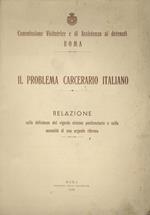 Il problema carcerario italiano. Relazione sulle deficienze sistema penitenziario e sulla necessità di una urgente riforma