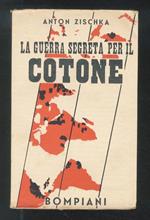 La guerra segreta per il cotone. Traduzione del dott. Giuseppe Volonterio