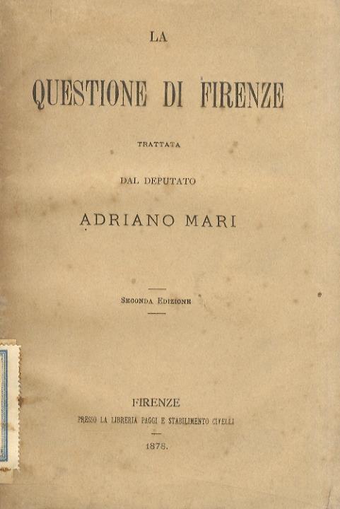 Le questione di Firenze. Trattata dal deputato Adriano Mari. Seconda edizione - Adriano Mari - copertina