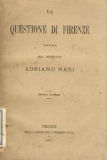 Le questione di Firenze. Trattata dal deputato Adriano Mari. Seconda edizione