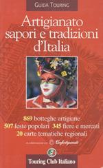 Artigianato, sapori e tradizioni d'Italia. 869 botteghe artigiane, 507 feste popolari, 345 fiere e mercati. 20 carte tematiche regionali