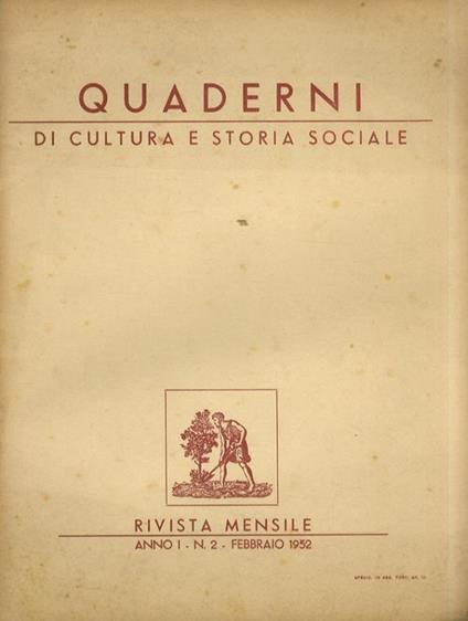 QUADERNI di cultura e storia sociale. Rivista mensile. Anno I. 1952: N. 1 (gennaio), n. 2 (febbraio), n. 3 (marzo 1952), n. 4 (aprile), n. 5 (maggio), n. 11 (novembre) - copertina