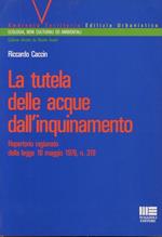 La tutela della acque dall'inquinamento. Repertorio ragionato della legge Merli 10 maggio 1976 n. 319