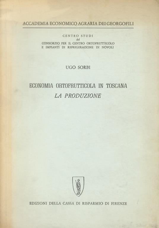Economia ortofrutticola in Toscana. La produzione - Ugo Sorbi - copertina