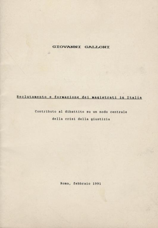 Reclutamento e formazione dei magistrati in Italia. Contributo al dibattito su un nodo centrale della crisi della giustizia - Giovanni Galloni - copertina