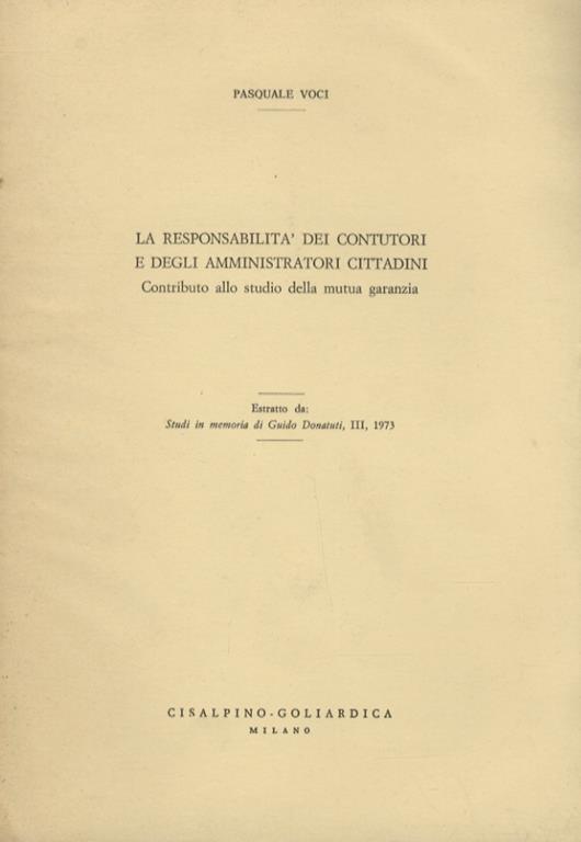 La responsabilità dei contutori e degli amministratori cittadini. Contributo allo studio della mutua garanzia - Pasquale Voci - copertina