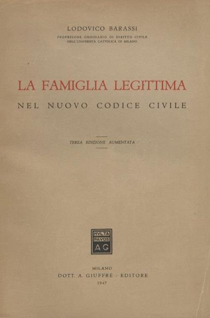 La famiglia legittima nel nuovo codice civile. Terza edizione aumentata - Lodovico Barassi - copertina