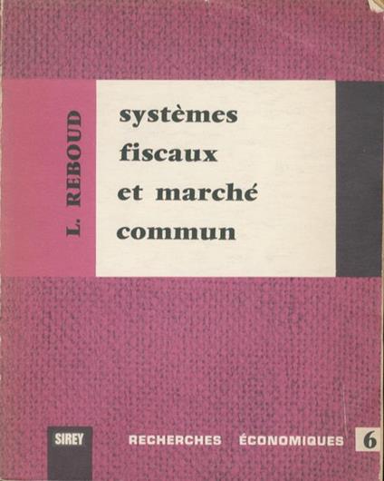 Systèmes fiscaux et marché commun. Préface de Alain Barrère - Louis Reboud - copertina