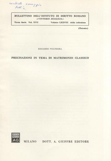 Precisazioni in tema di matrimonio classico. (Unito dello stesso): Sull’unione coniugale del funzionario della provincia. (Unito dello stesso): La conventio in manum e il matrimonio romano - Edoardo Volterra - copertina