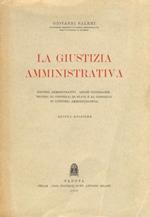 La giustizia amministrativa. (Ricorsi amministrativi - Azioni giudiziarie - Ricorsi al Consiglio di Stato e al Consiglio di Giustizia Amministrativa). Quinta edizione