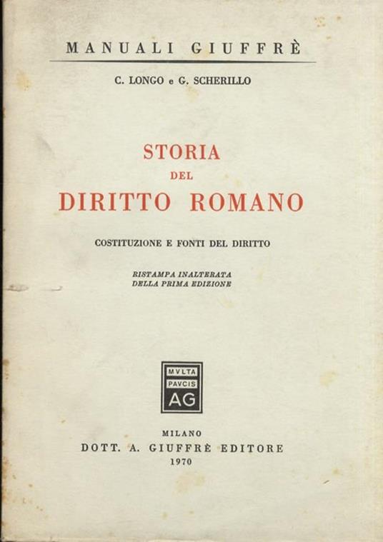 Storia del diritto romano. Costituzioni e fonti del diritto. Ristampa inalterata della prima edizione - C. Longo - copertina