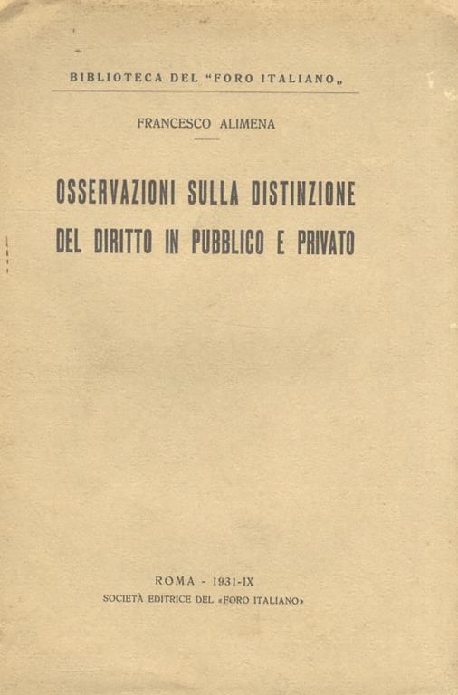 Osservazioni sulla distinzione del diritto in pubblico e privato - Francesco  Alimena - Libro Usato - Soc. Ed. del Foro Italiano - | IBS