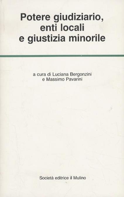 Potere giudiziario, enti locali e giustizia minorile - Luciano Bergnzini - copertina