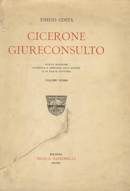 Cicerone giureconsulto. Nuova edizione riveduta e ampliata dall’autore e in parte postuma - Emilio Costa - copertina