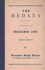 The Hedaya or guide: a commentary on the Mussulman Laws. Translated by order of the Governor-General anc Council of Bengal, by Charles Hamilton, by Standish Grove Grady