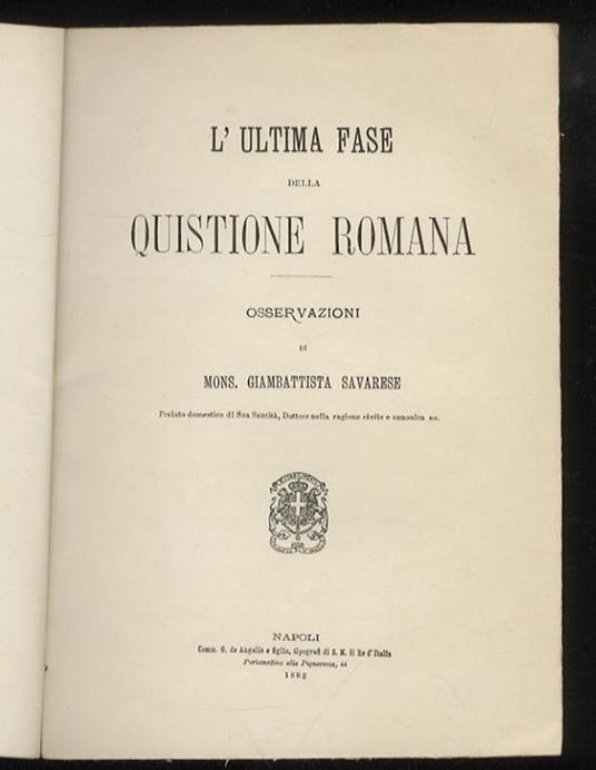 L’ultima fase della quistione romana. Osservazioni di Mons. Giambattista Savarese - Giambattista Savarese - copertina