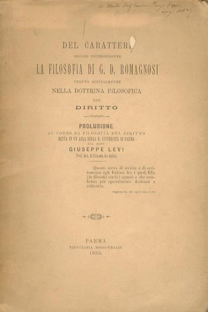 Del carattere meglio determinante la filosofia di G.D. Romagnosi veduto specialmente nella dottrina filosofica del diritto. Prolusione al corso di filosofia del diritto.. - Giuseppe Levi - copertina