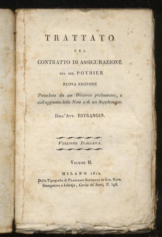 Trattato del contratto di assicurazione del Sig. Pothier. Nuova edizione, preceduta da un discorso preeliminare, e coll’aggiunta delle note e di un supplemento dell’Avv. Estrangin. Versione italiana. Volume II - Robert Joseph Pothier - copertina