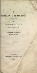 Il progresso e le sue leggi. Seconda edizione accresciuta dall'Autore