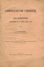 L’administration financière de Jean Capodistrias [Ioannis Kapodistrias] gouverneur de la Grèce (1828-1831)