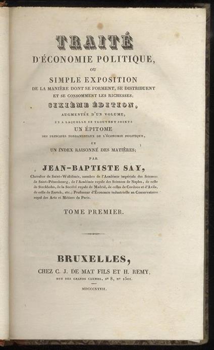 Traité d’économie politique ou simple exposition de la manière dont se forment, se distribuent et se consomment les richesses. Sixième édition augmentée d’un volume, et a laquelle se trouvent joints en épitome des principes fondamentaux de l’économie - Jean-Baptiste Say - copertina