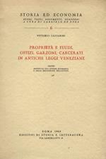 Proprietà e feudi, offizi, garzoni, carcerati in antiche leggi veneziane