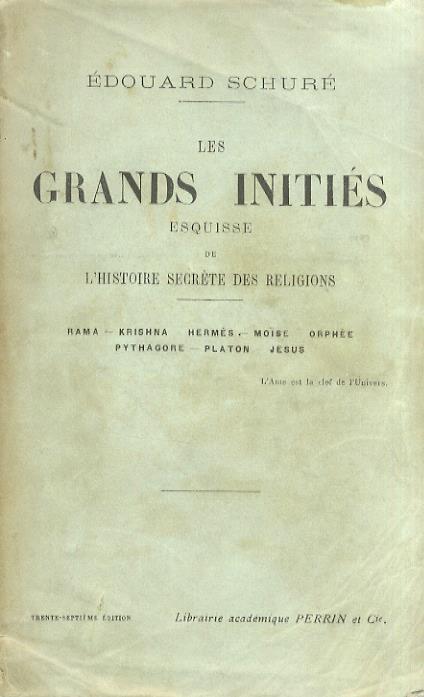 Les grands initiés. Esquisse de l'histoire secrète des religions [...]. Rama. Krishna. Hermès. Moise. Orphès. Pythagore. Platon. Jesus - Edouard Schuré - copertina