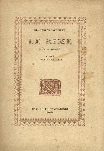 Le rime edite e inedite. A cura di Oretta Sacchetti - Giannozzo Sacchetti - copertina