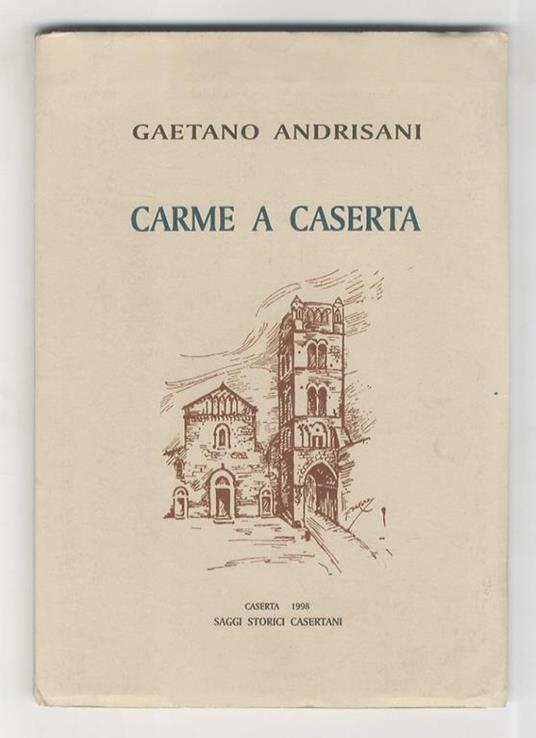 Carme a Caserta - Gaetano Andrisani - Libro Usato - Saggi Storici Casertani  - | IBS