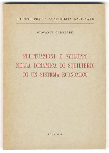 Fluttuazioni e sviluppo nella dinamica di squilibrio di un sistema economico - Giovanni Caravale - copertina