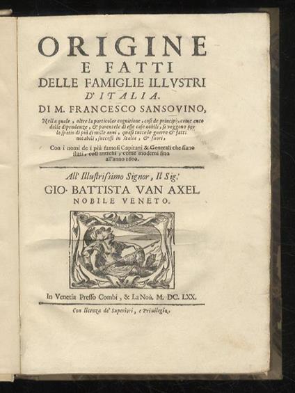 Origine e fatti delle famiglie illustri d'Italia. Di m. Francesco Sansovino, nella quale, oltre la particolar cognitione, cosi de principij, come anco delle dipendenze, & parentele di esse case nobili, si veggono per lo spatio di piu di mille anni, q - Francesco Sansovino - copertina