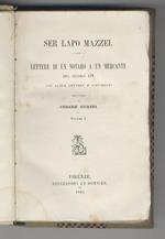 Lettere di un notaro a un mercante del secolo XIV. Con altre lettere e documenti. Per cura di Cesare Guasti. Vol. I. [- vol. II]