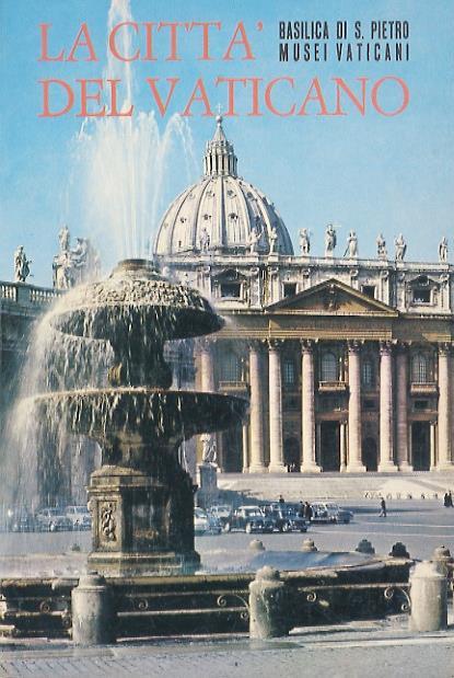 La città del Vaticano. Basilica di S. Pietro - Cappella Sistina - Musei Vaticani - copertina