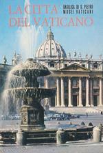 La città del Vaticano. Basilica di S. Pietro - Cappella Sistina - Musei Vaticani