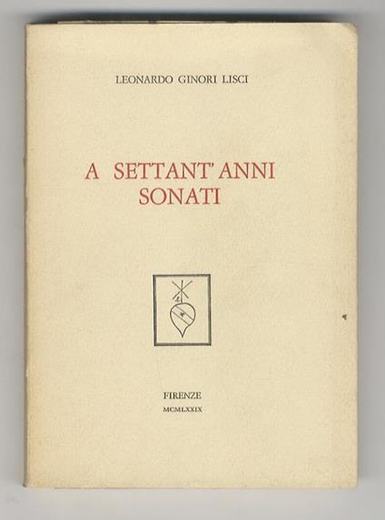 A settan’anni sonati. Prefazione di Roberto Ridolfi - Leonardo Ginori Lisci - copertina