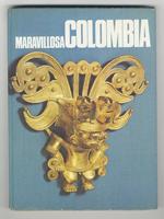 Maravillosa Colombia. Una vision inedita de su espiritu, sus tierras, sus hombres, su pasado y su presente. Prologo de Miguel Otero Silva. (Colaboraciones de: V. Aragon Pardo, G. Arciniegas, L. Bernal, A. Bonilla Aragon, E. Carranza, A. Cruz Santos,