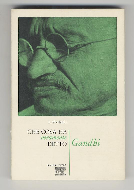 Che cosa ha veramente detto Gandhi - Icilio Vecchiotti - copertina