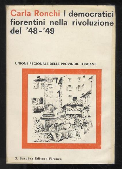I democratici fiorentini nella rivoluzione del ‘48-’49 - Carmela Ronchi - copertina