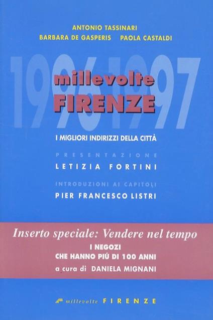 Millevolte Firenze 1996-97. [I migliori indirizzi della città]. Presentazione: Letizia Fortini. Introduzione ai capitoli: Pier Francesco Listri. Speciale: vendere nel tempo: i negozi storici di Firenze, a cura di Daniela Mignani - Antonio Tassinari - copertina