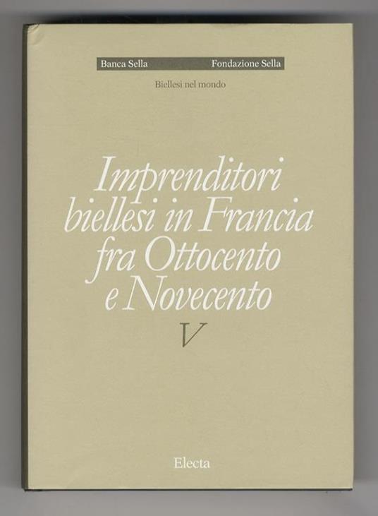 Imprenditori biellesi in Francia fra Ottocento e Novecento - Patrizia Audenino - copertina