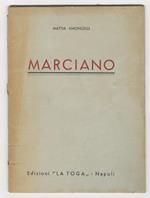 Marciano. Discorso tenuto il giorno 8 dicembre 1946 alla Sala Maddaloni per iniziativa del Circolo Giuridico Napoletano [...]