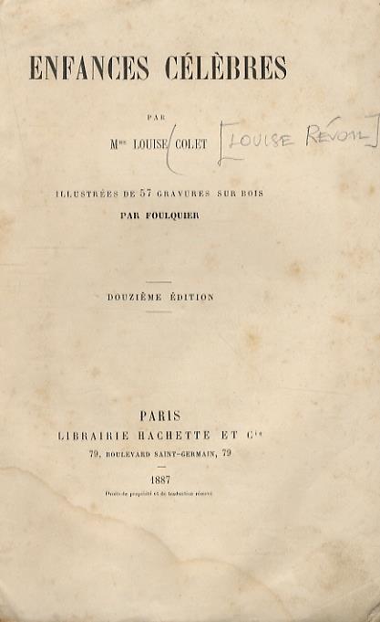 Enfances célèbres. (Pic de la Mirandole, Filippo Lippi, Agrippa d’Aubigné, Pascal et ses soeurs, Rameau, Pope, Franklin, Linné, Mozart, Winckelmann...) Illustrées de 57 gravures sur bois par Foulquier. 12ème édition - Louise Colet - copertina