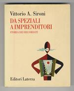 Da speziali a imprenditori. Storia dei Recordati. Prefazione di Marco Vitale