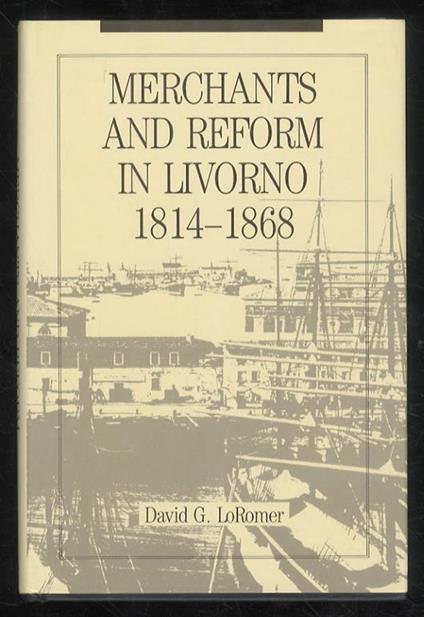 Merchants and Reform in Livorno. 1814-1868 - copertina